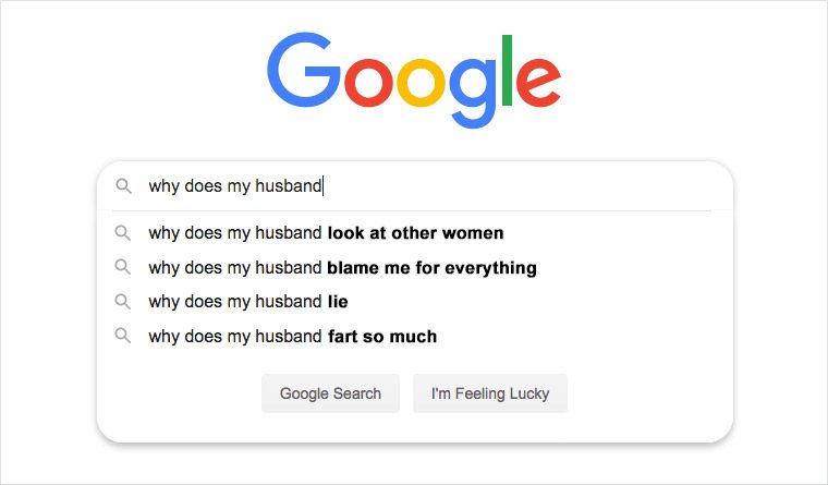 Google search box displays suggestions for "why does my husband," covering relationship concerns. Options are "look at other women," "blame me," "lie," "fart so much."