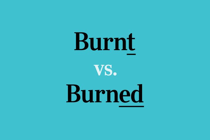 “Burnt” vs. “Burned”: Which Is Correct?