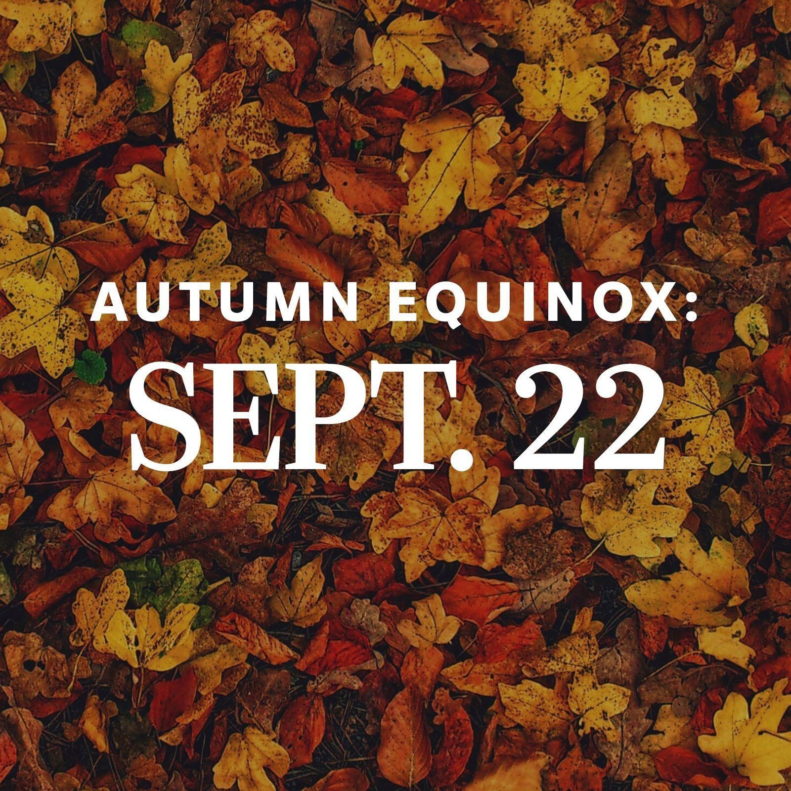 Text overlays colorful autumn leaves: "AUTUMN EQUINOX: SEPT. 23."